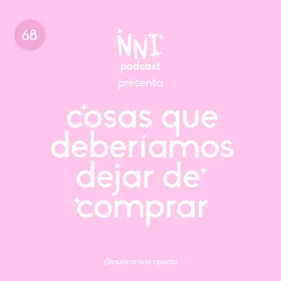 Cosas que deberíamos dejar de comprar - cap.#68