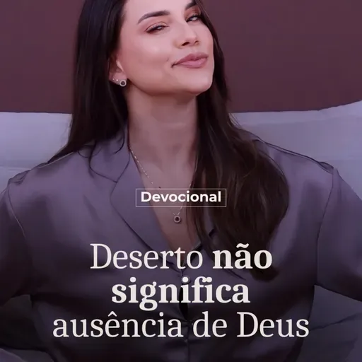 DESERTO NÃO SIGNIFICA AUSÊNCIA DE DEUS