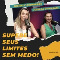 Mente Mestra: Desvendando os Códigos do Sucesso com Josielly Guimarães e Joselba Guimarães
