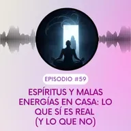 Espíritus y malas energías en casa: lo que sí es real (y lo que no)