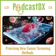 S21 Ep8: Promising New Cancer Screening Methods