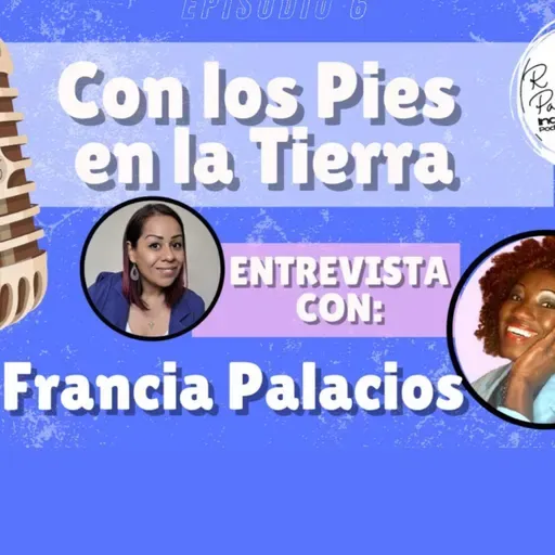 Con los pies en la Tierra con Francia Palacios