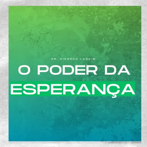 O PODER DA ESPERANÇA I RICARDO LANDIM