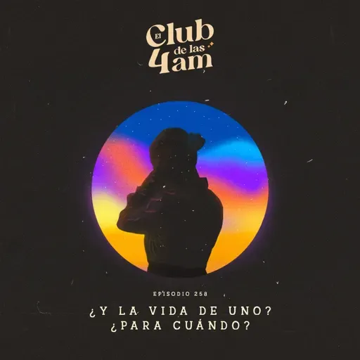 258. ¿Y la vida de uno? ¿Para cuando?