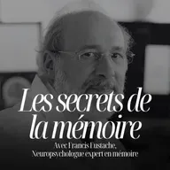 Pourquoi notre époque maltraite la mémoire - Francis Eustache, neuropsychologue expert en mémoire #325