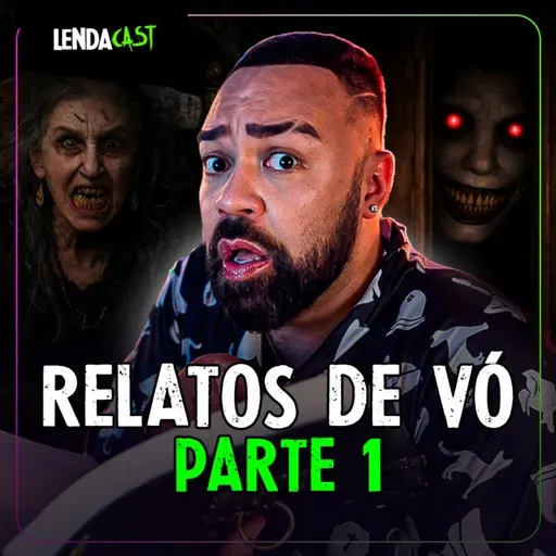 RELATOS SOBRENATURAIS DE CASA DE VÓ | LendaCast Solo #78