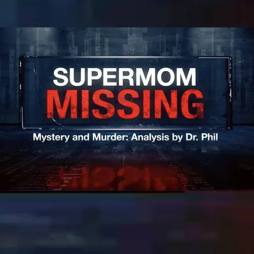 S12: EP1: Supermom Missing - Mystery and Murder: Analysis By Dr. Phil