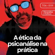 119 - A ética da psicanálise na prática