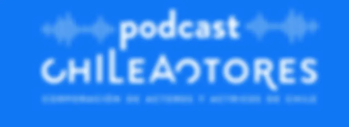 Podcast Chileactores