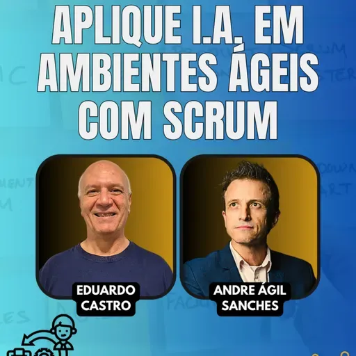 #JornadaÁgil EP1551 Aplique I.A. em Ambientes Ágeis com Scrum SEX 09.05.25 07h31