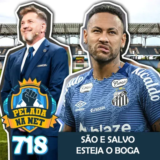 Pelada na Net #718 - São E Salvo Esteja O Boga