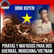 NdG #561 Binh Xuyen Piratas y mafiosos para dos guerras Indochina y Vietnam