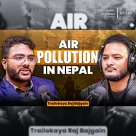 Ep: 516 | Air Pollution in Nepal | Why Kathmandu’s Air Is So Toxic | Trailokaya Raj Bajgain | Sushant Pradhan Podcast