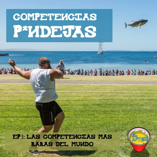 EP.3: COMPETENCIAS P*NDEJAS: Las competencias más raras del mundo