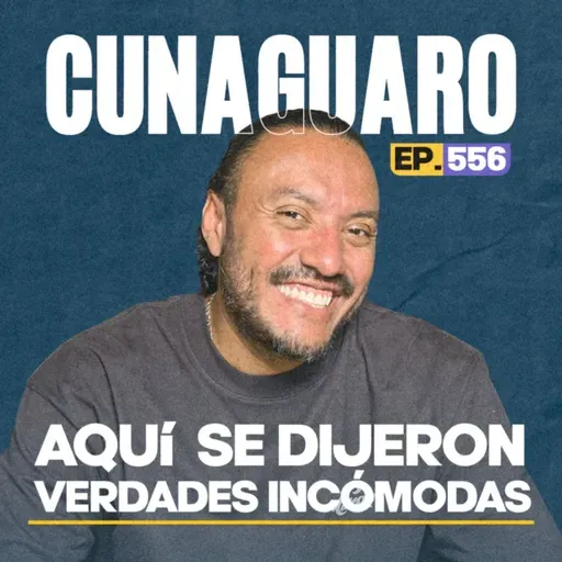 Ep. 556 - Cunaguaro aclara TODO: conflictos, relaciones rotas y cuentas pendientes