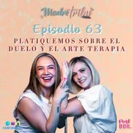 Ep 63 Platiquemos sobre el Duelo y el Arte Terapia