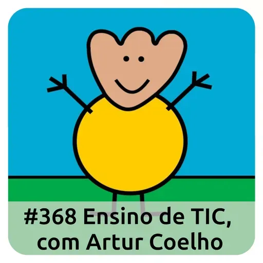 E368 Ensino De TIC, Com Artur Coelho