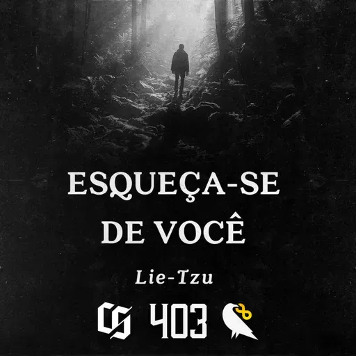 #403 - Lie-Tzu - Esqueça-se de Você
