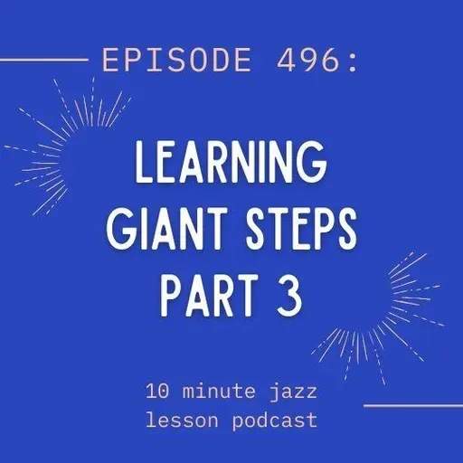 Episode 496 - Learning Giant Steps Part 3