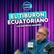 La historia detrás del “tiburón ecuatoriano” | Con Mauricio Aguirre | Cambio de mando T2 | Ep 13
