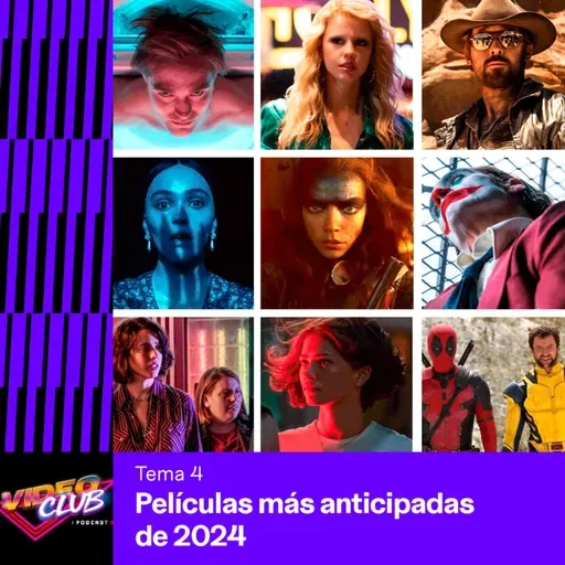 LAS PELÍCULAS MÁS ANTICIPADAS DE 2024 - VIDEOCLUB PODCAST TEMA 4 EP. 4 TEMP. 4