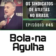 #45 - Os Sindicatos de Atletas no Brasil