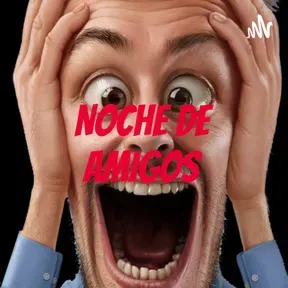 NOCHE DE AMIGOS