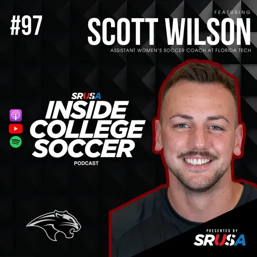 97: Building Winners: Scott Wilson on Player Development and the College Soccer Journey | Inside College Soccer