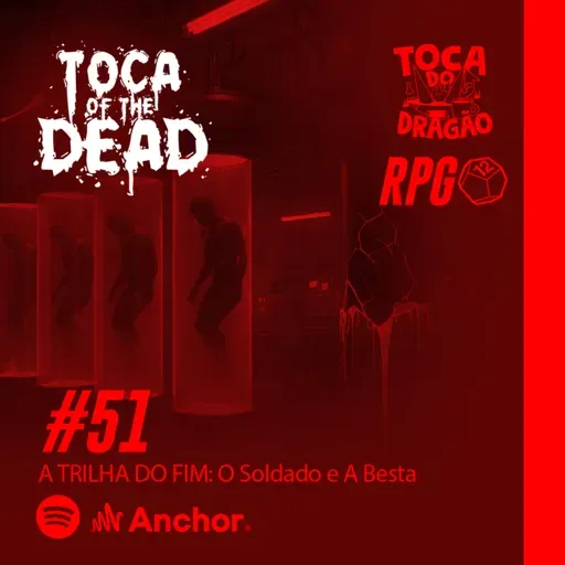 RPG ZUMBI | TOCA OF THE DEAD | #51: A TRILHA DO FIM - O Soldado e A Besta