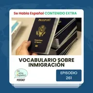 Episodio 261 Extra: Vocabulario sobre inmigración - Episodio exclusivo para mecenas