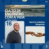 Culto 10/09/2025 – Servir é a Melhor Escolha