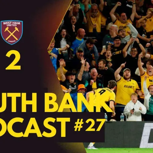 Wolves complete West Ham comeback | The South Bank Podcast