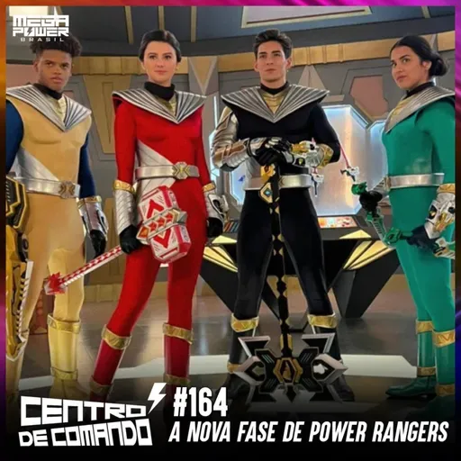 Centro de Comando 164 - A Nova Fase de Power Rangers!