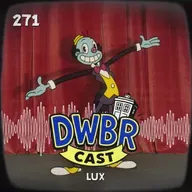 DWBRcast 271 - Lux!