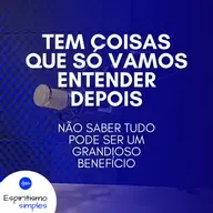 Tem coisas que só vamos entender depois