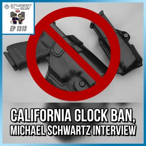 California Glock Ban & Michael Schwartz Interview | SOTG 1313