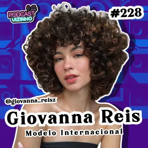 GIOVANNA REIS - Podcast Vizinho #228