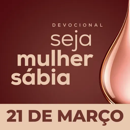 Seja Mulher Sábia - 21/Mar