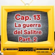 2022x13 (71): Especial Chile 8: La guerra del Salitre Part.2 (Feat. Dr.73)
