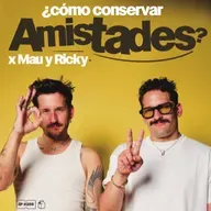 ¿Cómo conservar amistades? x Mau y Ricky | 257