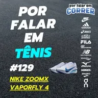 Por Falar em Tênis 129 - Nike ZoomX VaporFly 4
