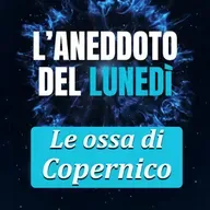Le ossa di Copernico - Aneddoto del Lunedì #35