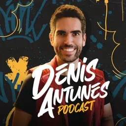 Denis Antunes Podcast