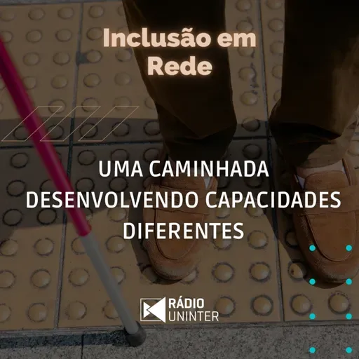 Inclusão em Rede | Uma caminhada desenvolvendo capacidades diferentes