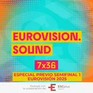 Eurovision Sound 237 (7x36) – 13 de mayo de 2025: Especial previo 1ª semifinal de Eurovisión 2025