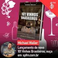 Michael Waller | Lançamento do novo 101 Vinhos Brasileiros