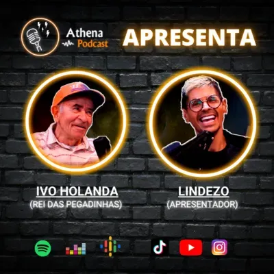 Ivo Holanda (Rei das Pegadinhas) Lindezo (Programa Câmera Escondidas) - Athena Podcast #66