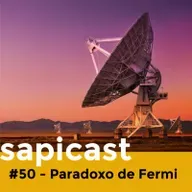 SapiCast #50 - Paradoxo de Fermi