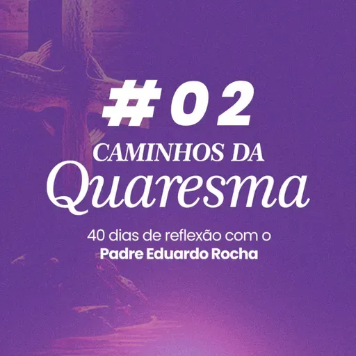 02º Dia da Quaresma - Por que 40 dias?