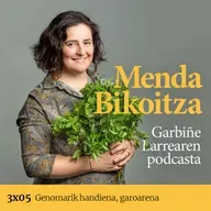 Menda Bikoitza 4x05: Genomarik handiena, garoarena